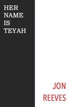 Her Name Is Teyah - Reeves, Jon