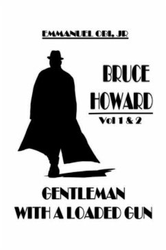 Bruce Howard: Gentleman with a Loaded Gun - Obi Jr, Emmanuel