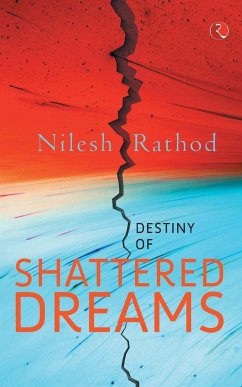 Destiny of Shattered Dreams - Rathod, Nilesh