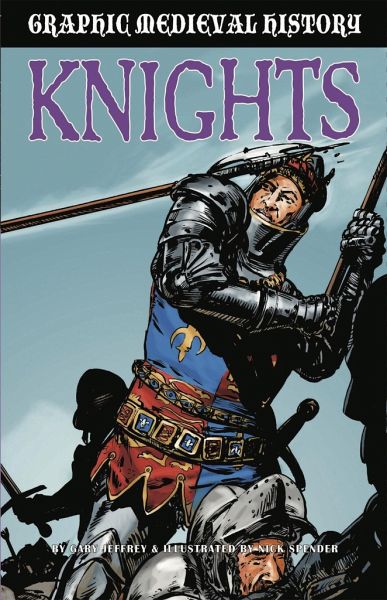 Graphic Medieval History: Knights Graphic Medieval History: Knights