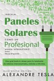 Instala Paneles Solares Como Un Profesional Manual Introductorio Para Principiantes: Una Gu