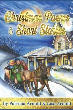 Christmas Poems and Short Stories - Arnold, Lisa; Arnold, Patricia