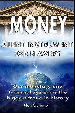 Money: Silent Instrument for Slavery - Quijano, Alan