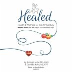 Healed!: Health & Wellness for the 21st Century; Wisdom, Secrets, and Fun Straight from the Leading Edge
