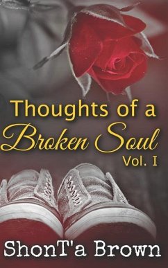 Thoughts of a Broken Soul: Vol. I - Brown, Shont'a