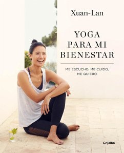 Yoga Para Mi Bienestar: Me Escucho, Me Cuido, Me Quiero / Yoga for My Well-Being: Listening to Myself, Caring for Myself, Loving Myself - Lan, Xuan