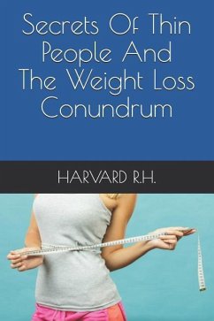 Secrets of Thin People and the Weight Loss Conundrum - R. H., Harvard