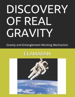 Discovery of Real Gravity: Gravity and Entanglement Working Mechanism - Elamaran