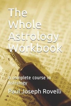 The Whole Astrology Workbook: A Complete Course in Astrology - Rovelli, Paul Joseph