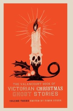 The Valancourt Book of Victorian Christmas Ghost Stories, Volume Three - Wood, Ellen; Riddell, Charlotte