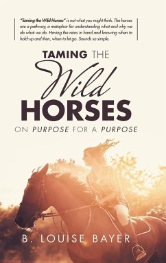 Taming the Wild Horses - Bayer, B. Louise