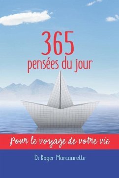 365 Pensées Du Jour: Pour Le Voyage de Votre Vie - Marcaurelle, Roger