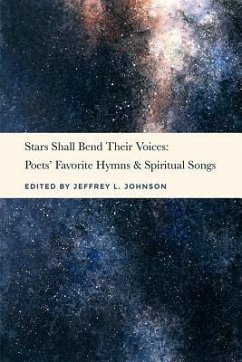 Stars Shall Bend Their Voices: Poets' Favorite Hymns & Spiritual Songs