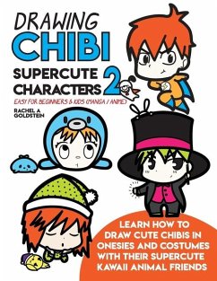 Drawing Chibi Supercute Characters 2 Easy for Beginners & Kids (Manga / Anime): Learn How to Draw Cute Chibis in Onesies and Costumes with their Super - Goldstein, Rachel A.