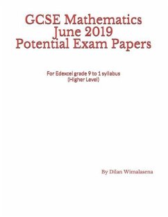 GCSE Mathematics June 2019 Potential Exam Papers: For the Edexcel grade 9 to 1 syllabus (Higher Level) - Wimalasena, Dilan