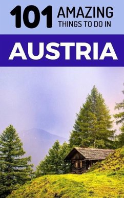 101 Amazing Things to Do in Austria: Austria Travel Guide - Amazing Things
