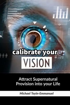 Calibrate Your Vision: How to Attract Supernatural Provision Into Your Life - Toyin-Emmanuel, Michael