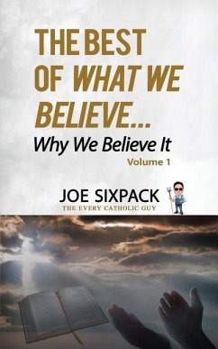 The Best of What We Believe... Why We Believe It: Volume One - Sixpack, Joe