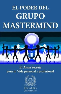 El Poder del Grupo Mastermind: El Arma Secreta para tu Vida Personal y Profesional - Zeloni Magelli, Edoardo