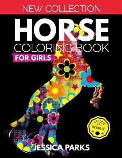 Horse Coloring Book for Girls: Stress Relieving Horse Designs for Anger Release, Relaxation and Meditation, for Girls, Kids Teens and Adults - Parks, Jessica