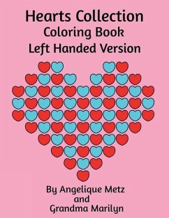 Hearts Collection Coloring Book: Left Handed Version - Marilyn, Grandma; Publishing, Gilded Penguin; Metz, Angelique