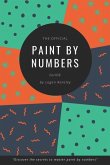 The Official Paint By Numbers Guide: &quote;Master the secrets to Paint By Numbers&quote;