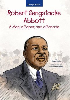 Robert Sengstacke Abbott: A Man, a Paper, and a Parade - Engle, Susan