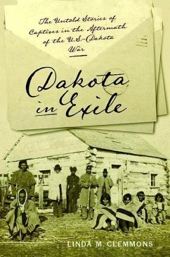 Cover Dakota in Exile: The Untold Stories of Captives in the Aftermath of the U.S.-Dakota War