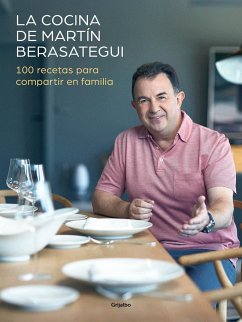 La Cocina de Martín Berasategui 100 Recetas Para Compartir En Familia / Martín Berasategui's Kitchen: 100 Recipes to Share with Your Family - Berasategui, Martin