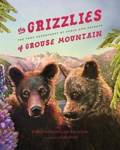 The Grizzlies of Grouse Mountain - Hrdlitschka, Shelley; Schidlo, Rae