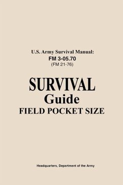 U.S. Army Survival Manual FM 3-05.76 (FM 21-76): Survival Guide Field Pocket Size - Us Army