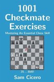 1001 Checkmate Exercises: Mastering An Essential Chess Skill