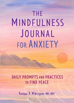 The Mindfulness Journal for Anxiety - Peterson, Tanya J