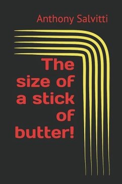 The Size of a Stick of Butter! - Salvitti, Anthony