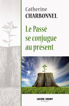 Le passé se conjugue au présent (eBook, ePUB) - Charbonnel, Catherine