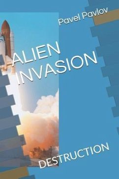 Alien Invasion: Destruction - Pavlov, Pavel Pavlov