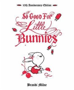 So Good for Little Bunnies: 10th Anniversary Edition - Milne, Brandi