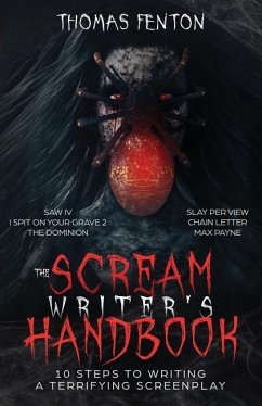 The Scream Writer's Handbook: How to Write a Terrifying Screenplay in 10 Bloody Steps - Fenton, Thomas