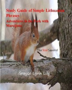 Study Guide of Simple Lithuanian Phrases Adventures in the Park with Marcijona: The Red Squirrel - Lily, Grayce Lynn