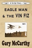 Eagle Man & the Vin Fiz: A Script Story