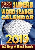 Superb Word Search Calendar 2019. 365 Days of Word Search: 2 Word Puzzles per Page. 1 Puzzle for Each Day of the Year. Can You Solve all the Puzzles?