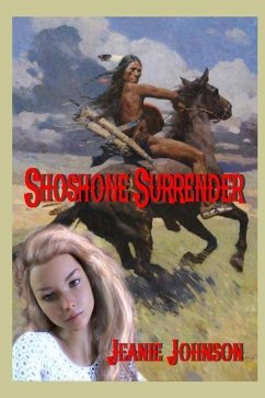 Shoshone Surrender - Johnson, Jeanie P.