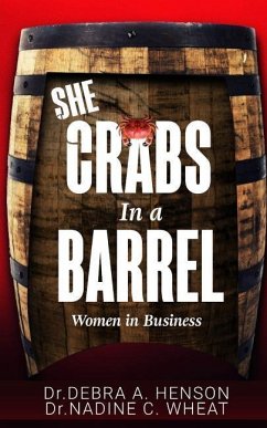 She Crabs in a Barrel: Women in Business - Wheat, Nadine C.; Henson, Debra a.