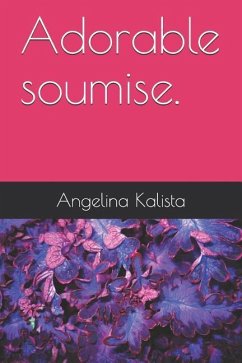 Adorable Soumise. - Kalista, Angelina