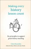 Making Every History Lesson Count: Six Principles to Support Great History Teaching