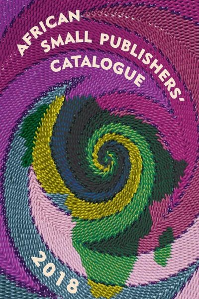 African Small Publishers' Catalogue 2018 African Small Publishers' Catalogue 2018