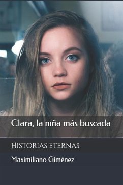 Clara, la niña más buscada: Historias eternas - Giménez, Maximiliano