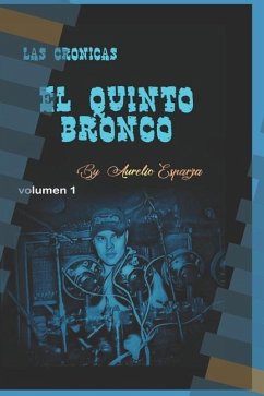 Las Crónicas El Quinto Bronco: Volumen 1 - Esparza Jimenez Sr, Aurelio