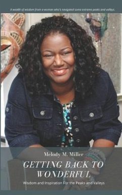 Getting Back to Wonderful: Wisdom and Inspiration for the Peaks and Valleys - Miller, Melody M.
