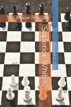 'superior Whites': The African Penicillin - Sosi, Benard G.